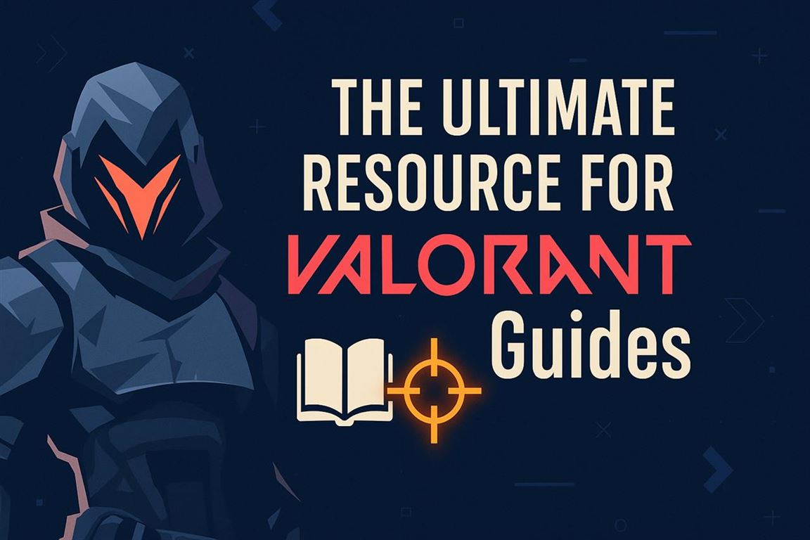 The ultimate resource for valorant guides